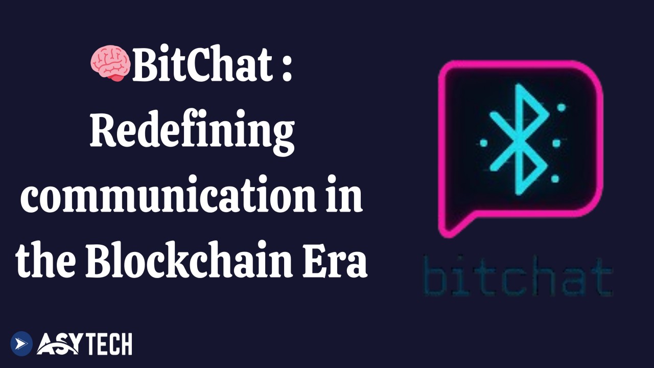 🧠 BitChat: Redefining Communication in the Blockchain Era